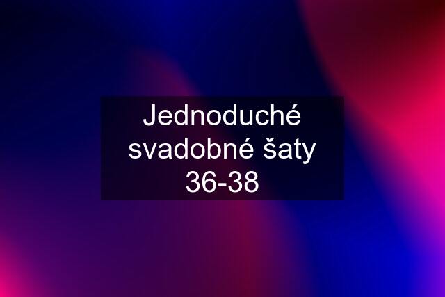 Jednoduché svadobné šaty 36-38