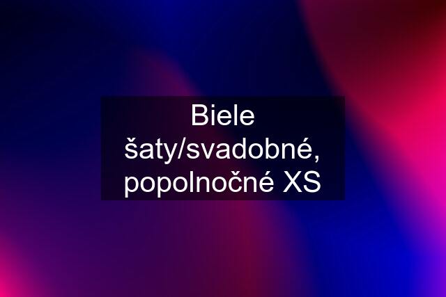 Biele šaty/svadobné, popolnočné XS