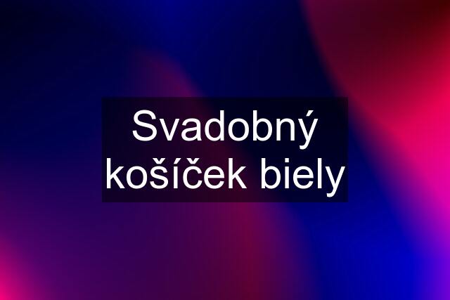 Svadobný košíček biely