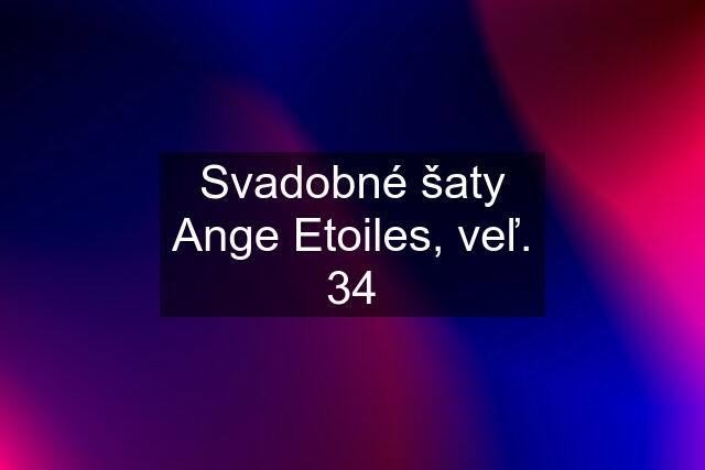 Svadobné šaty Ange Etoiles, veľ. 34