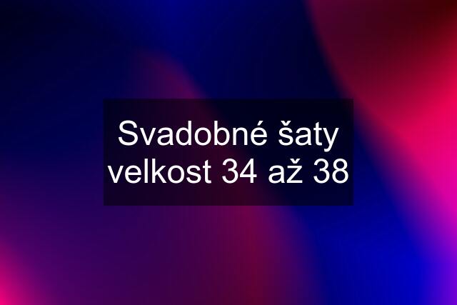 Svadobné šaty velkost 34 až 38