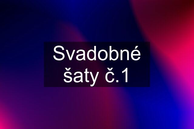 Svadobné šaty č.1