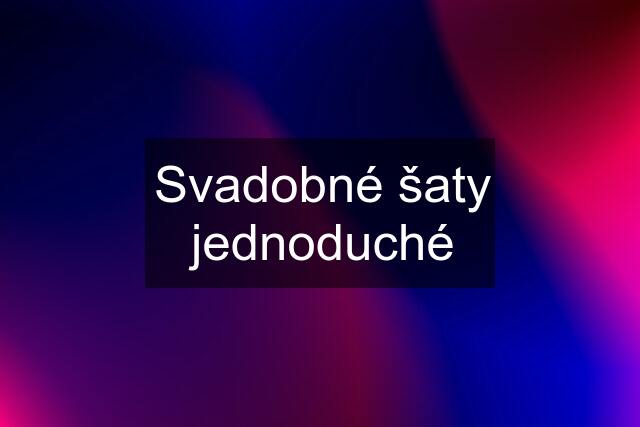 Svadobné šaty jednoduché