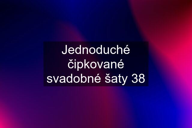 Jednoduché čipkované svadobné šaty 38