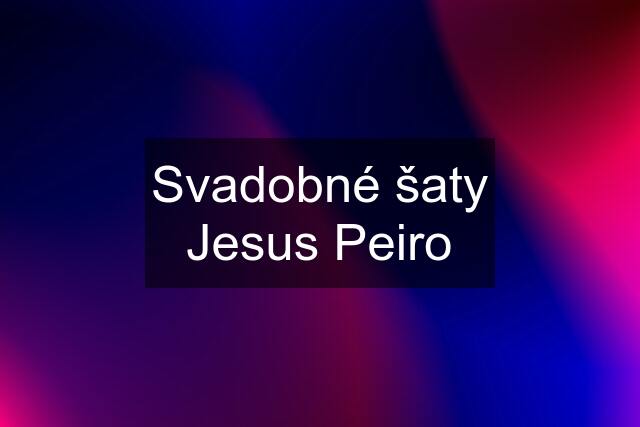 Svadobné šaty Jesus Peiro