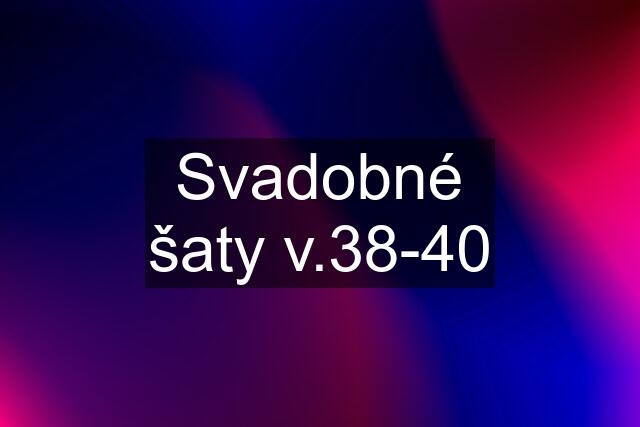 Svadobné šaty v.38-40