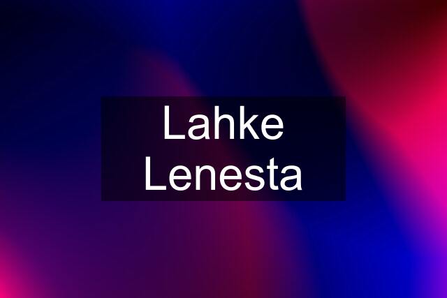 Lahke Lenesta