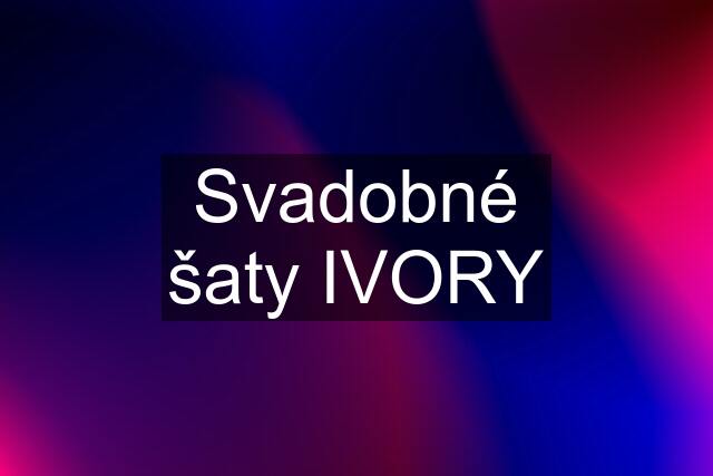 Svadobné šaty IVORY