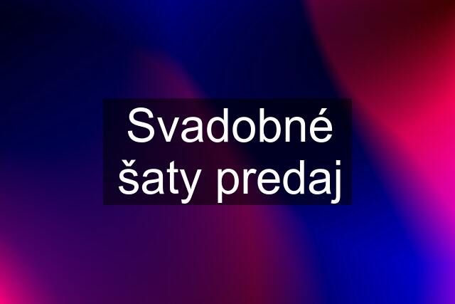 Svadobné šaty predaj