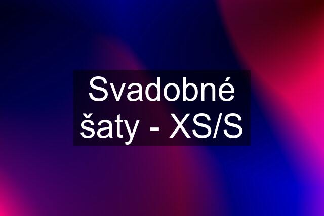 Svadobné šaty - XS/S