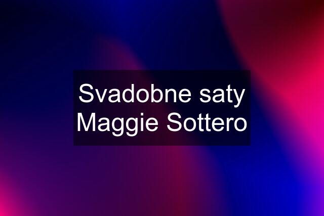 Svadobne saty Maggie Sottero