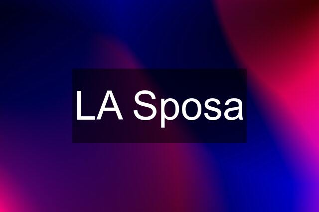 LA Sposa