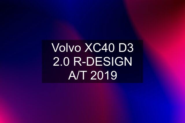 Volvo XC40 D3 2.0 R-DESIGN A/T 2019