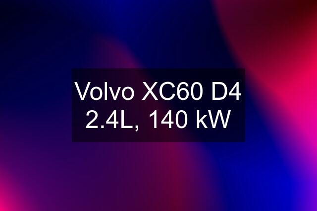 Volvo XC60 D4 2.4L, 140 kW