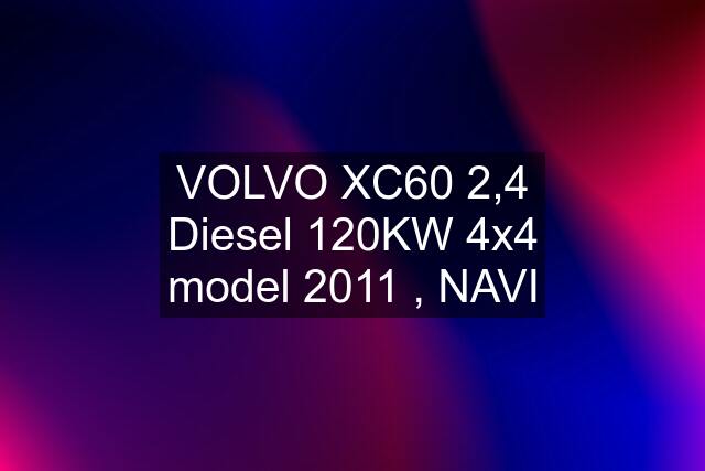 VOLVO XC60 2,4 Diesel 120KW 4x4 model 2011 , NAVI