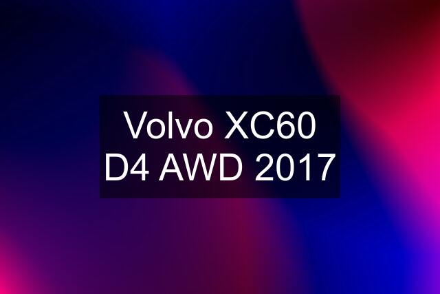 Volvo XC60 D4 AWD 2017