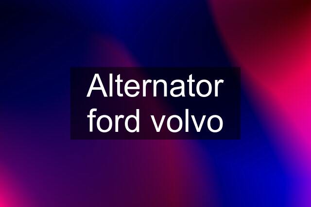 Alternator ford volvo