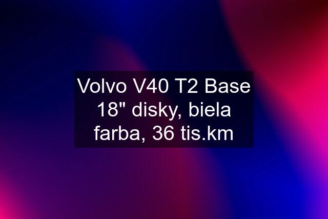 Volvo V40 T2 Base 18" disky, biela farba, 36 tis.km