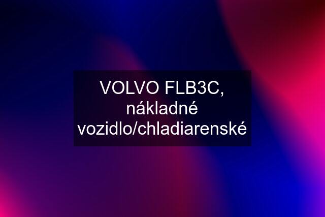 VOLVO FLB3C, nákladné vozidlo/chladiarenské