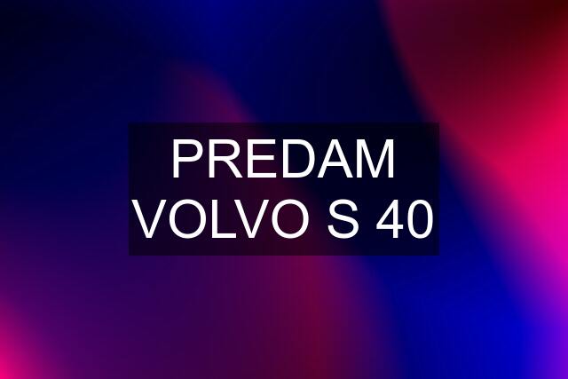 PREDAM VOLVO S 40