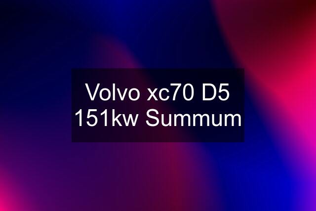 Volvo xc70 D5 151kw Summum