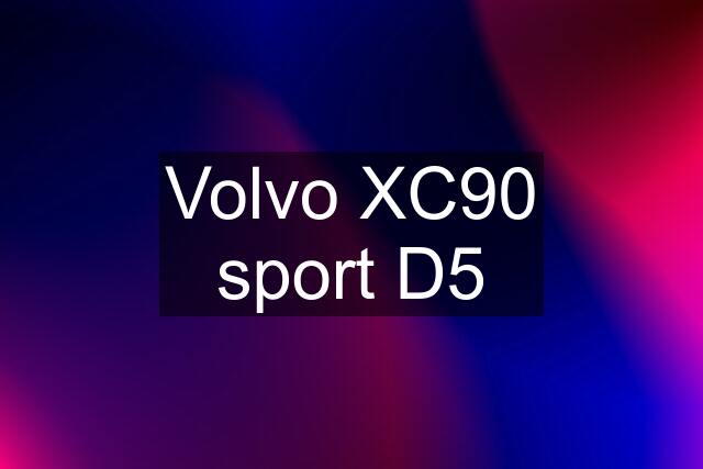 Volvo XC90 sport D5