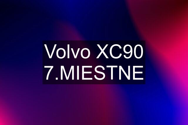 Volvo XC90 7.MIESTNE
