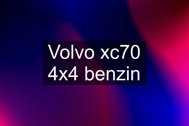 Volvo xc70 4x4 benzin