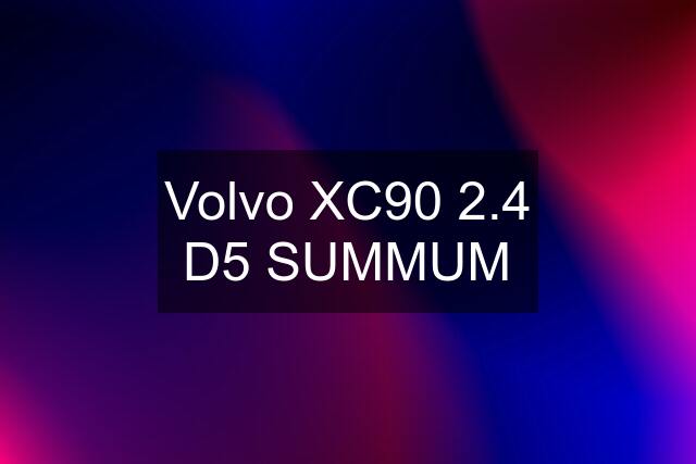 Volvo XC90 2.4 D5 SUMMUM