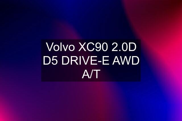 Volvo XC90 2.0D D5 DRIVE-E AWD A/T