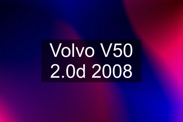 Volvo V50 2.0d 2008