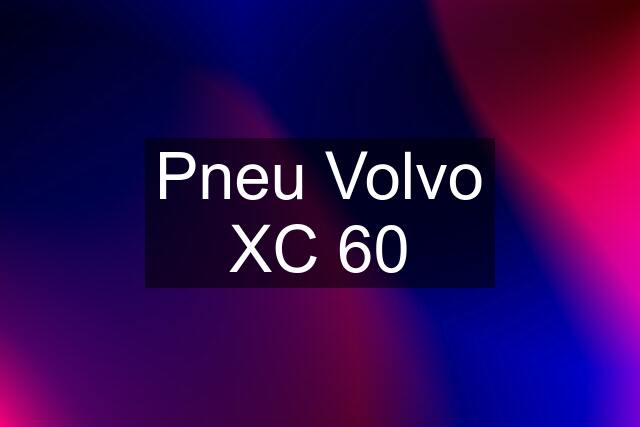 Pneu Volvo XC 60