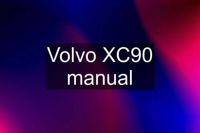 Volvo XC90 manual