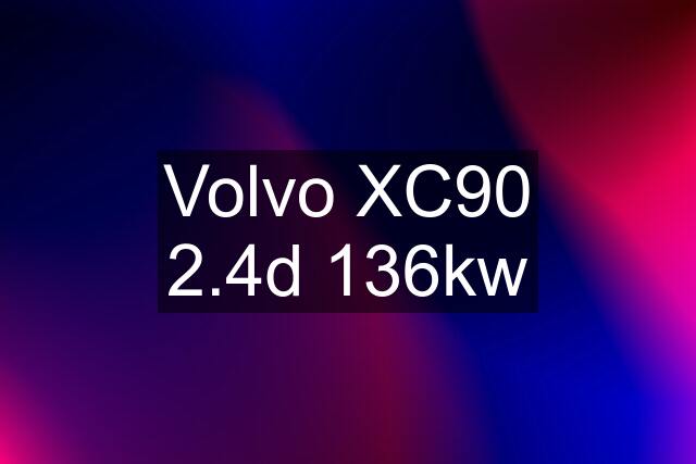 Volvo XC90 2.4d 136kw