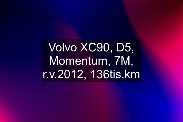 Volvo XC90, D5, Momentum, 7M, r.v.2012, 136tis.km