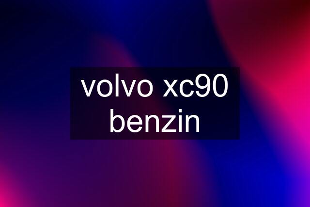 volvo xc90 benzin