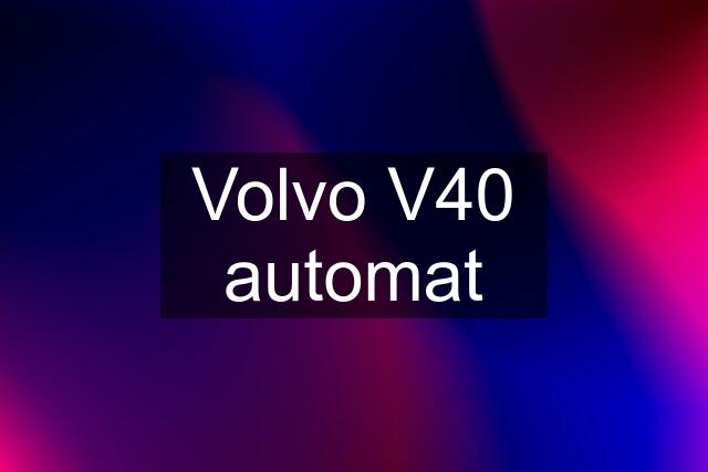 Volvo V40 automat