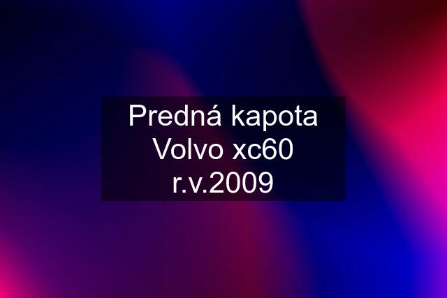 Predná kapota Volvo xc60 r.v.2009