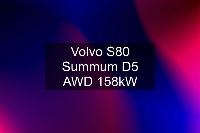 Volvo S80 Summum D5 AWD 158kW