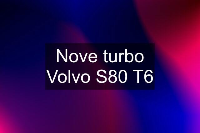 Nove turbo Volvo S80 T6