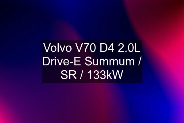 Volvo V70 D4 2.0L Drive-E Summum / SR / 133kW