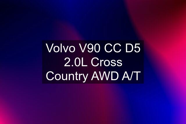 Volvo V90 CC D5 2.0L Cross Country AWD A/T