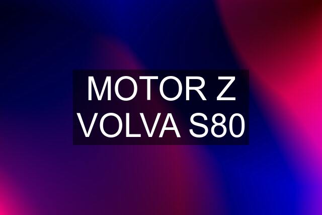 MOTOR Z VOLVA S80