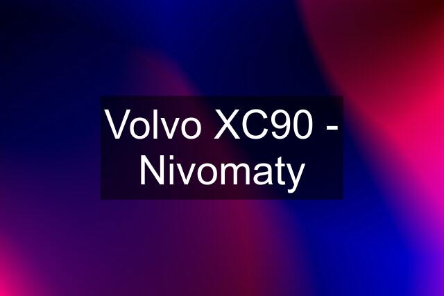 Volvo XC90 - Nivomaty