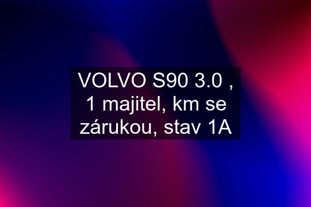 VOLVO S90 3.0 , 1 majitel, km se zárukou, stav 1A