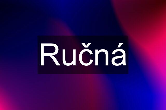 Ručná