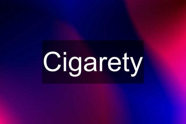 Cigarety