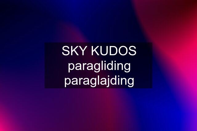 SKY KUDOS paragliding paraglajding