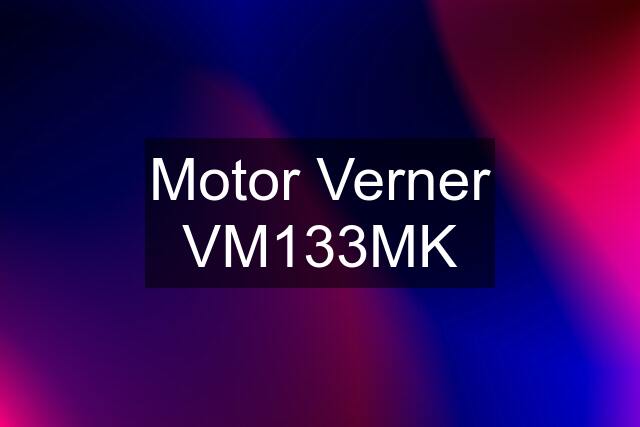 Motor Verner VM133MK