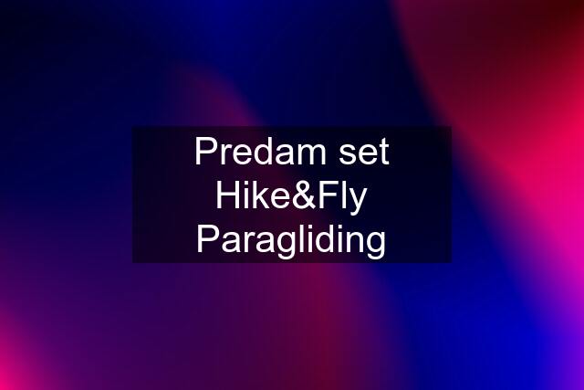 Predam set Hike&Fly Paragliding